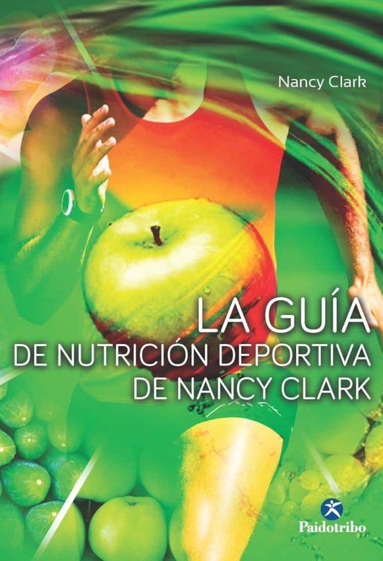 LA GUIA DE NUTRICION DEPORTIVA DE NANCY CLARK NANCY CLARK Comprar libro 9788499105680