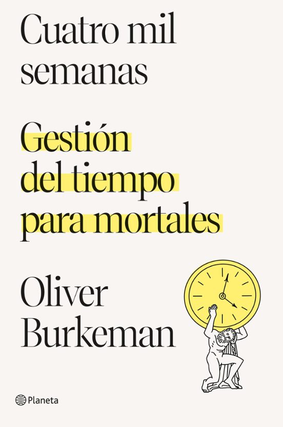 CUATRO MIL SEMANAS OLIVER BURKEMAN Casa