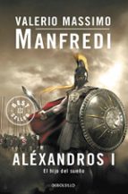 alexandros i: el hijo del sueño-valerio massimo manfredi-9788497594400